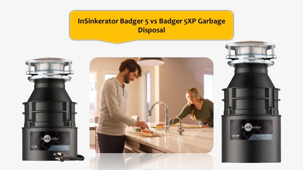 InSinkerator Badger 5 vs Badger 5XP Garbage Disposal