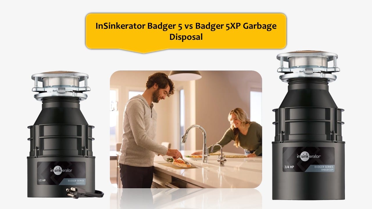 InSinkerator Badger 5 vs Badger 5XP Garbage Disposal