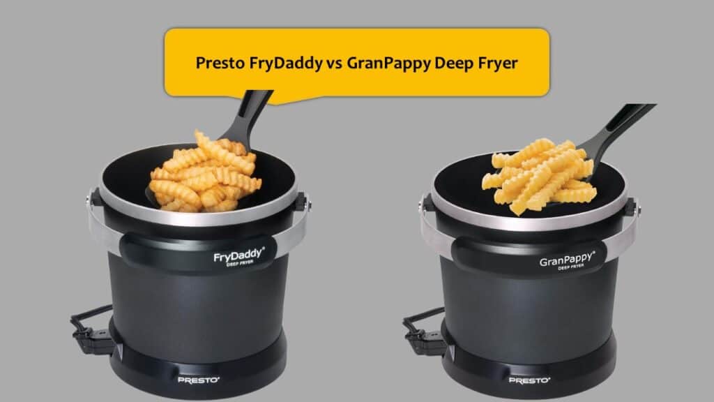 Presto FryDaddy vs GranPappy