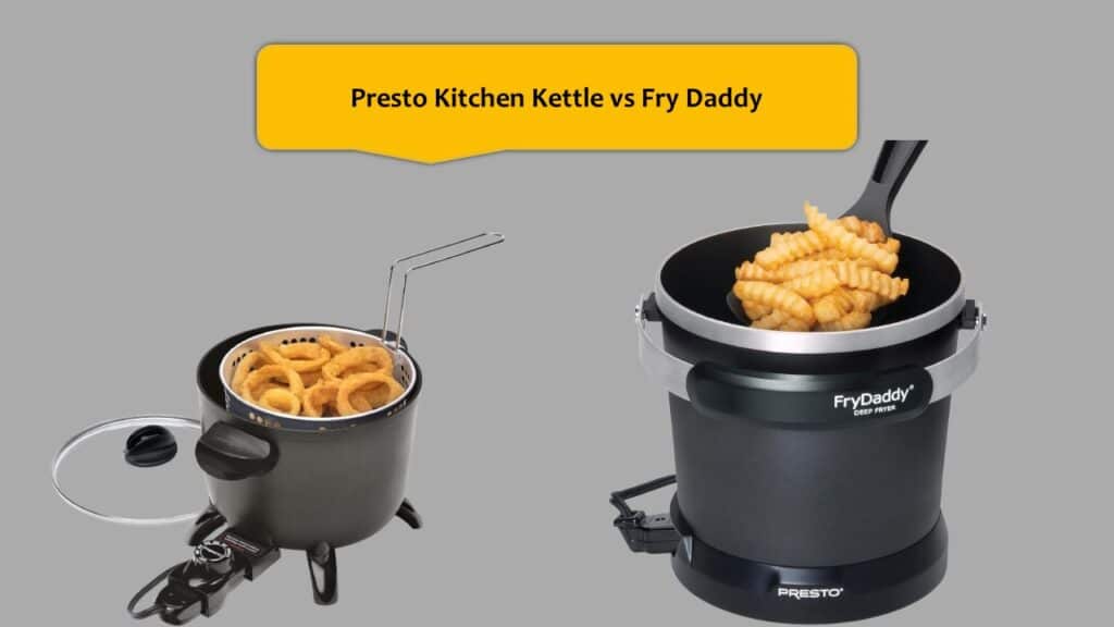 Presto Kitchen Kettle vs Fry Daddy