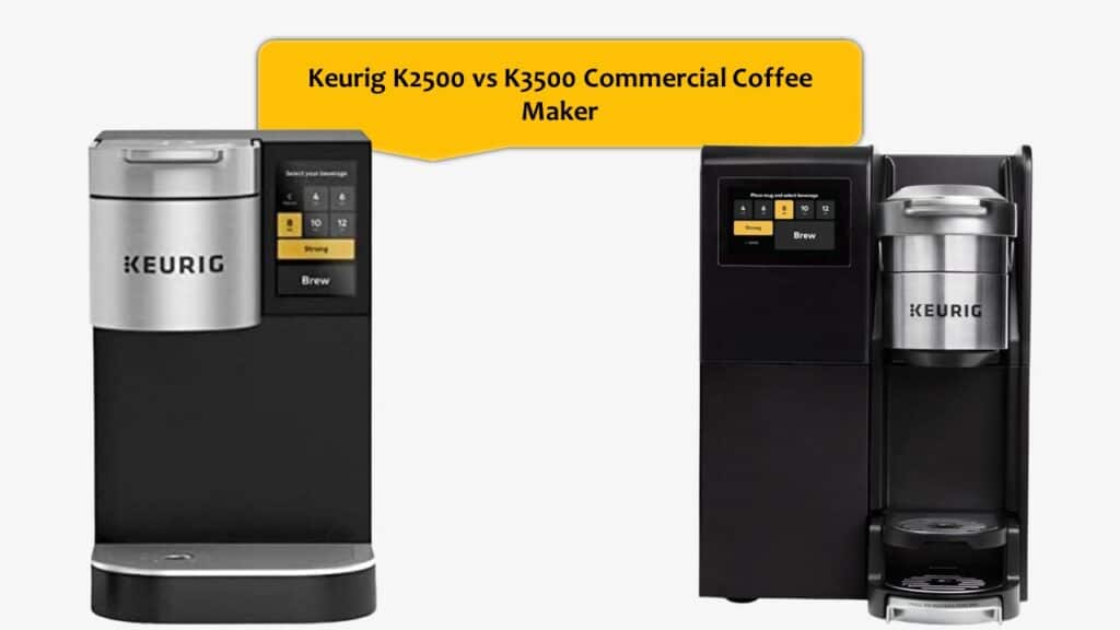 Keurig K2500 vs K3500